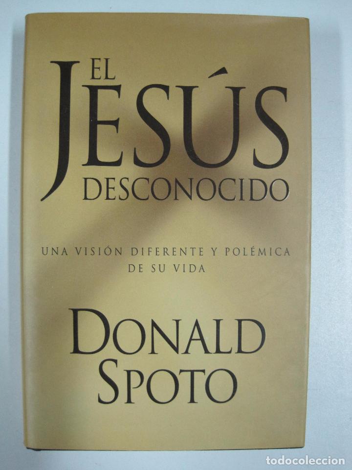 Libros: El Jes&uacute;s desconocido / Spoto, Donald - Foto 1