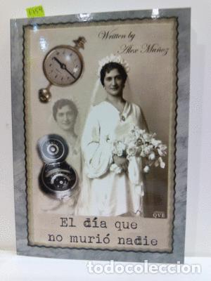 Libros: EL D&Iacute;A QUE NO MURI&Oacute; NADIE - MU&Ntilde;OZ, ALEX - Foto 1