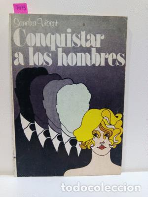 Libros: CONQUISTAR A LOS HOMBRES (CON SU COMPRA COLABORA CON LA ONG EL ARCA DE NO&Eacute;) - VICENT, SANDRA - Foto 1