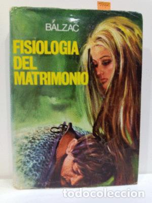 Libros: FISIOLOG&Iacute;A DEL MATRIMONIO - BALZAC - Foto 1