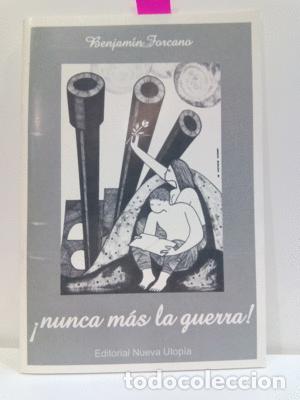 Libros: &iexcl;NUNCA M&Aacute;S LA GUERRA! - BENJAM&Iacute;N FORCANO - Foto 1