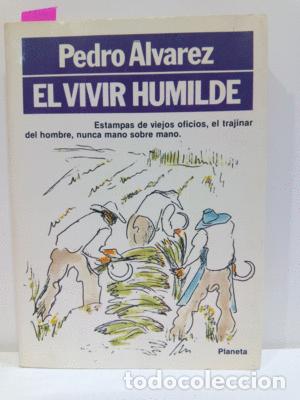 Libros: EL VIVIR HUMILDE - &Aacute;LVAREZ, PEDRO - Foto 1