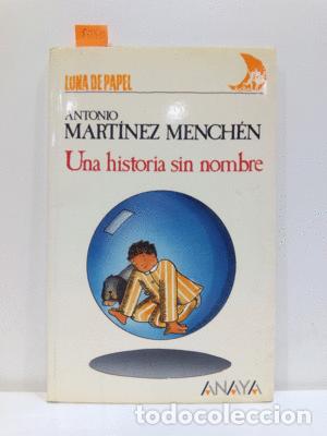 Libros: UNA HISTORIA SIN NOMBRE - MART&Iacute;NEZ MENCH&Eacute;N, ANTONIO - Foto 1