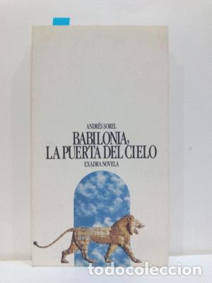 Libros: BABILONIA, LA PUERTA DEL CIELO - ANDR&Eacute;S SORIEL - Foto 1
