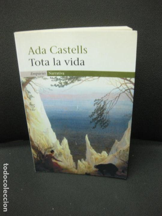 Libros: TOTA LA VIDA. ADA CASTELLS. EDITORIAL EMPURIES 1&ordf; EDICIO 2005 - Foto 1