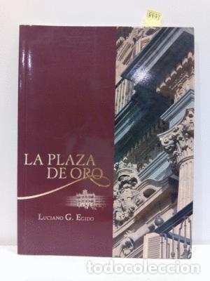 Libros: LA PLAZA DE ORO - LUCIANO G. EGIDO - Foto 1