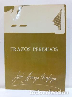 Libros: TRAZOS PERDIDOS - ARROYO CAMPAYO, JOSE - Foto 1