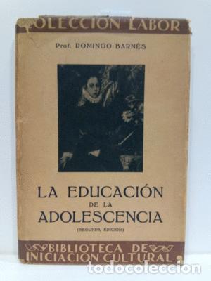 Libros: LA EDUCACI&Oacute;N DE LA ADOLESCENCIA - DOMINGO BARN&Eacute;S - Foto 1
