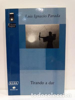 Libros: TIRANDO A DAR - LU&Iacute;S IGNACIO PARADA - Foto 1