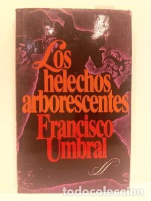 Libros: LOS HELECHOS ARBORESCENTES - FRANCISCO UMBRAL - Foto 1