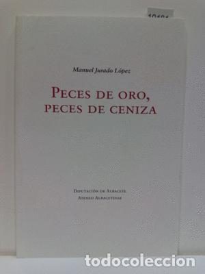 Libros: PECES DE ORO, PECES DE CENIZA - JURADO L&Oacute;PEZ, MANUEL - Foto 1