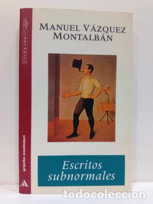 Libros: ESCRITOS SUBNORMALES - V&Aacute;ZQUEZ MONTALB&Aacute;N, MANUEL. - Foto 1