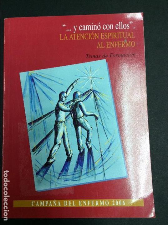 Libros: ... y camin&oacute; con ellos. La atenci&oacute;n espiritual al enfermo - Foto 1