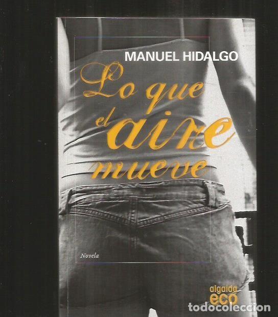 Libros: LO QUE EL AIRE MUEVE - HIDALGO, MANUEL - Foto 2