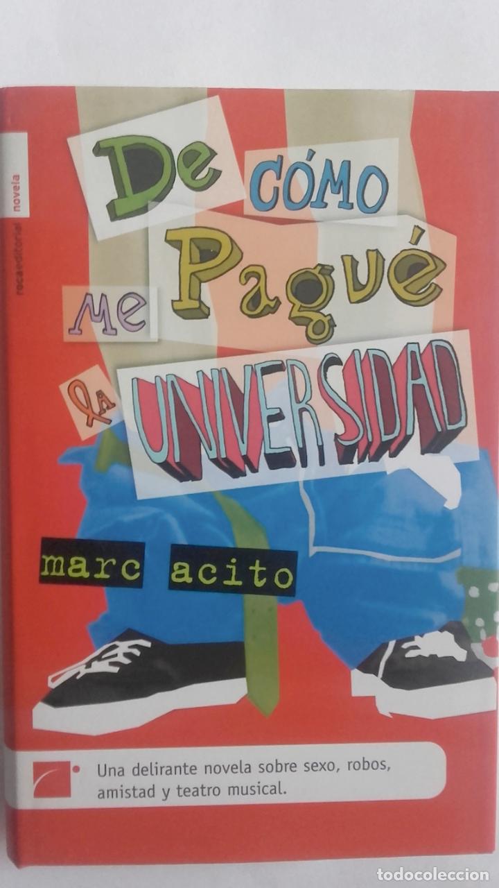 Libros: De c&oacute;mo me pagu&eacute; la universidad - Marc Acito - Foto 1