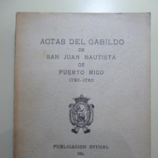 Libros: ACTAS DEL CABILDO DE SAN JUAN BAUTISTA DE PUERTO RICO 1730-1750. Lote 372418604