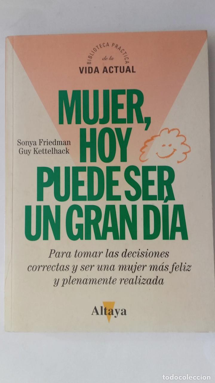 Libros: Mujer, hoy puede ser un gran d&iacute;a - Sonya Friedman y Guy Kettelhack - Foto 1