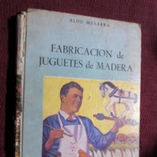 Libros: FABRICACION DE JUGUETES DE MADERA . ALDO MUSARRA. EDITORIAL HOBBY. 1955.. Lote 244994025