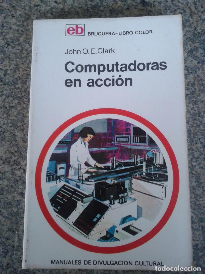 Libros: COMPUTADORAS EN ACCION -- JOHN CLARK -- BRUGUERA - 1970 -- - Foto 1