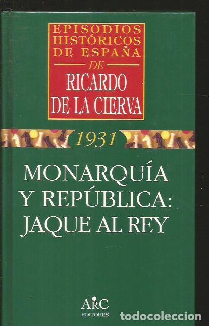 Libros: MONARQUIA Y REPUBLICA: JAQUE AL REY. 1931 - CIERVA, RICARDO DE LA - Foto 2