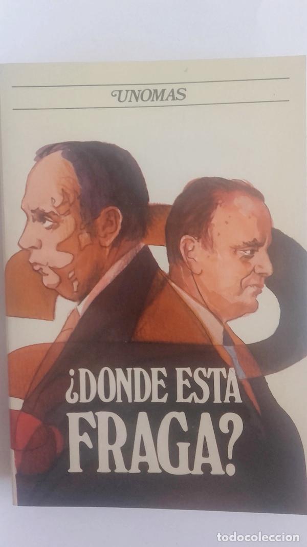 Libros: &iquest;D&oacute;nde est&aacute; Fraga? - Unom&aacute;s - Foto 1