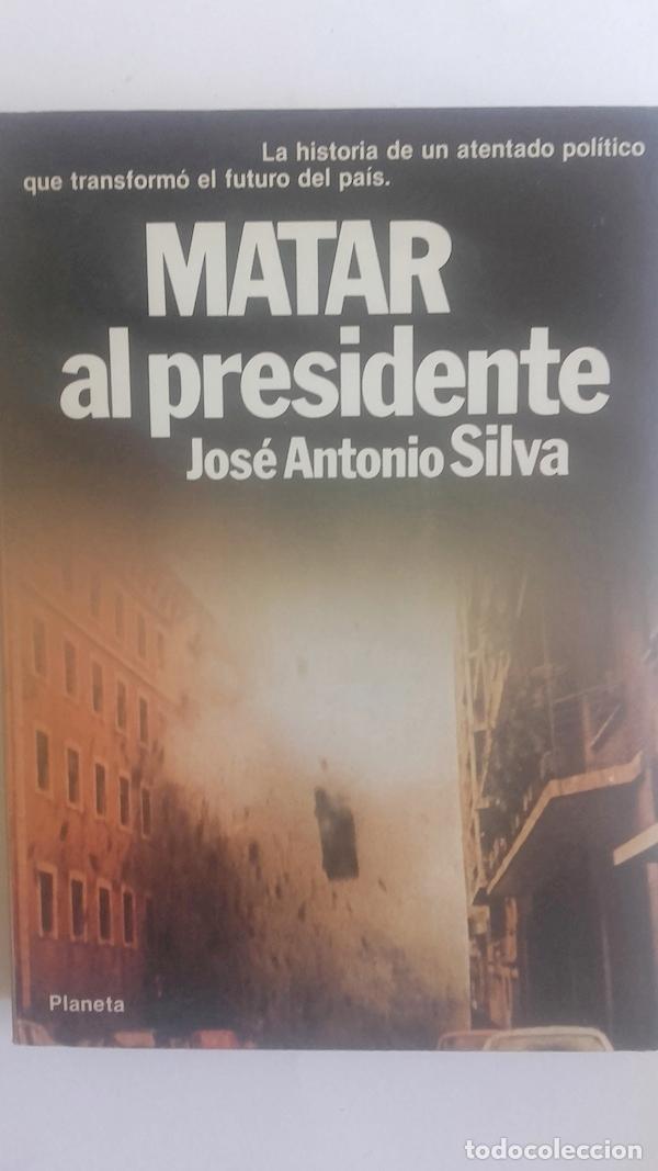 Libros: Matar al presidente - Jos&eacute; Antonio Silva - Foto 1