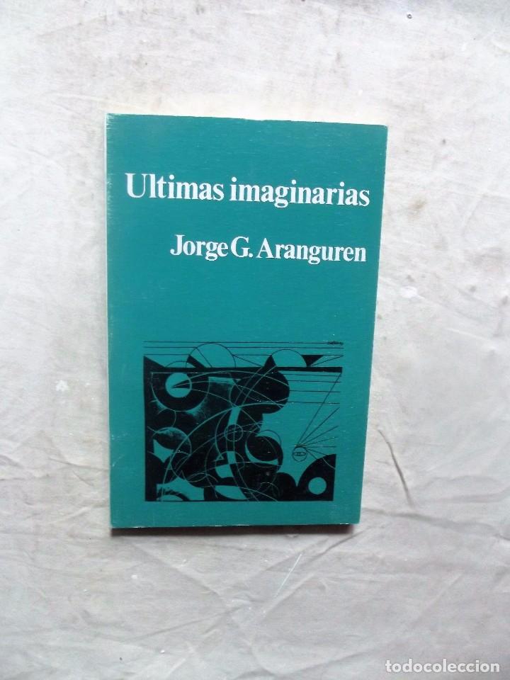 Libros: ULTIMAS IMAGINARIAS DE JORGE G. ARANGUREN - Foto 1