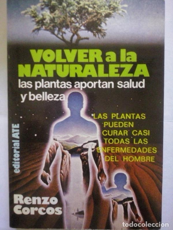 Libri di seconda mano: Volver a la naturaleza. Las plantas aportan salud y belleza - Renzo Corcos