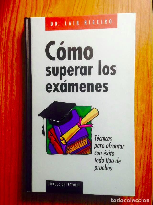 Libros: C&oacute;mo superar los ex&aacute;menes, T&eacute;cnicas para afrontar con &eacute;xito todo tipo de pruebas, Dr. Lair Ribeiro - Foto 1