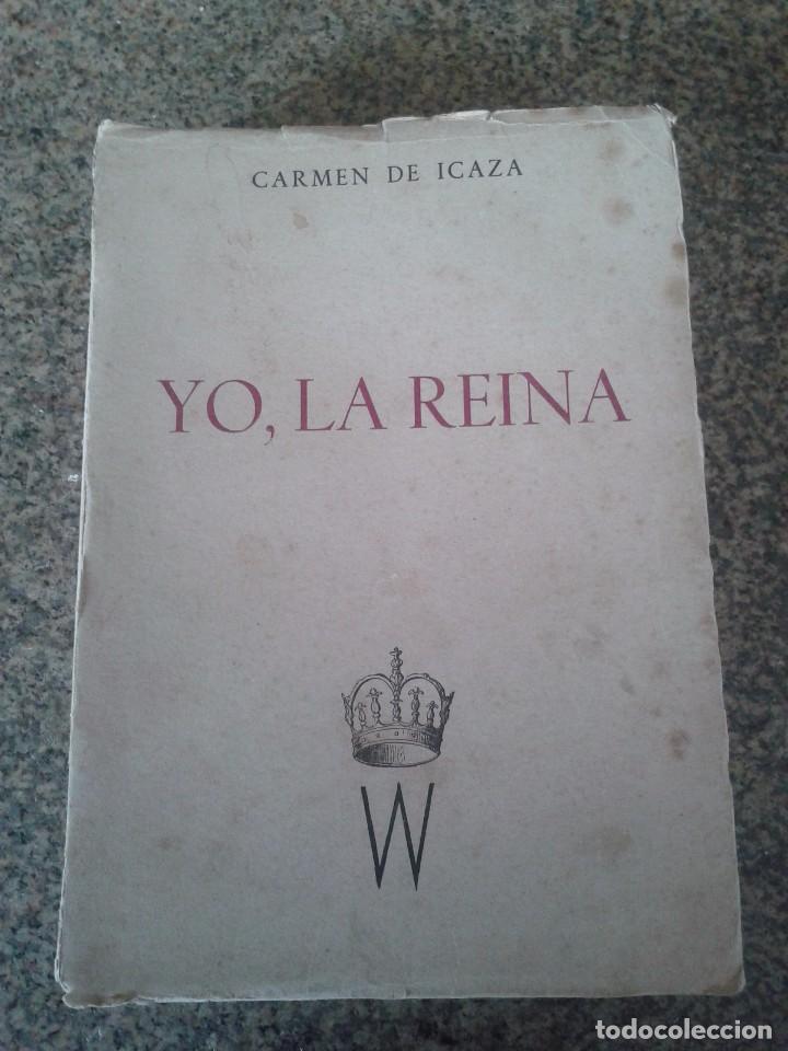 Libros: YO, LA REINA -- CARMEN DE ICAZA -- 1950 -- - Foto 1