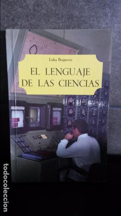 Libros: EL LENGUAJE DE LAS CIENCIAS. LUKA BRAJNOVIC. - Foto 1