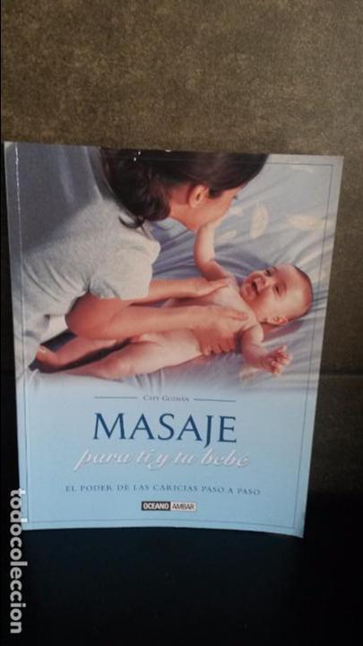 Libros: MASAJE PARA TI Y TU BEBE. EL PODER DE LAS CARICIAS PASO A PASO. CATY GUZMAN. OCEANO 2002. - Foto 1