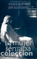 Libros: LA MUJER SENTADA - Guillaume Apollinaire - Foto 1