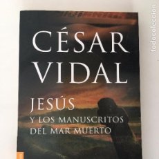 Libros: JESÚS Y LOS MANUSCRITOS DEL MAR MUERTO. POR CESAR VIDAL -2007