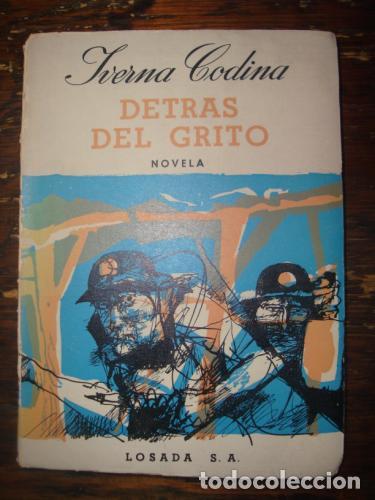 Libros: CODINA, IVERNA - Detr&aacute;s del Grito. Premio Editorial Losada 1961 - Foto 1
