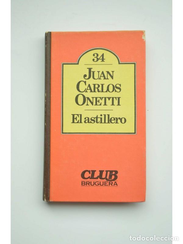 Libros: El astillero - ONETTI, Juan Carlos - Foto 1
