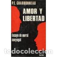 Libros: AMOR Y LIBERTAD - Charbonneau,P.E. - Foto 1