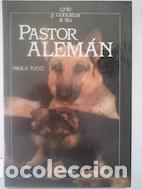 Libros: Cr&iacute;e y conozca a su pastor alem&aacute;n - Paola Tucci - Foto 1