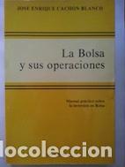 Libros: La Bolsa y sus operaciones - Jos&eacute; Enrique Cach&oacute;n Blanco - Foto 1