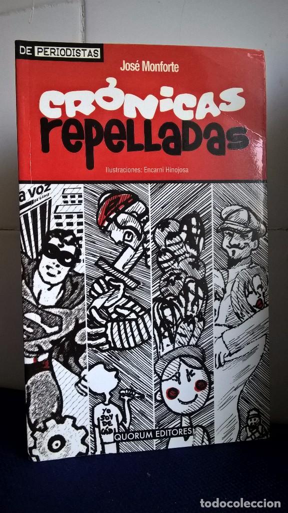 Libros: CR&Oacute;NICAS REPELLADAS &ndash; JOS&Eacute; MONFORTE &ndash; QUORUM EDITORES - Foto 1