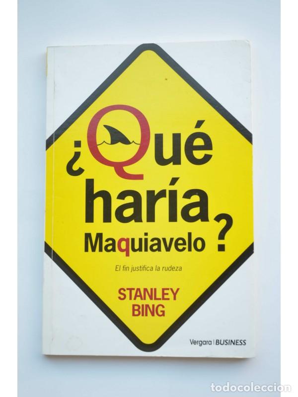 Libros: &iquest;Qu&eacute; haria Maquiavelo? - BING, Stanley - Foto 1
