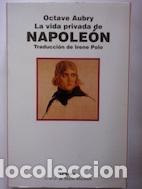 Libros: La vida privada de Napole&oacute;n - Octave Aubry - Foto 1