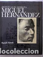 Libros: Miguel Hern&aacute;ndez. Biograf&iacute;a ilustrada - Jacinto-Luis Guerena - Foto 1