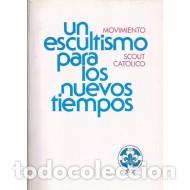 Libros: UN ESCULTISMO PARA LOS NUEVOS TIEMPOS - Movimiento Scout Cat&oacute;lico