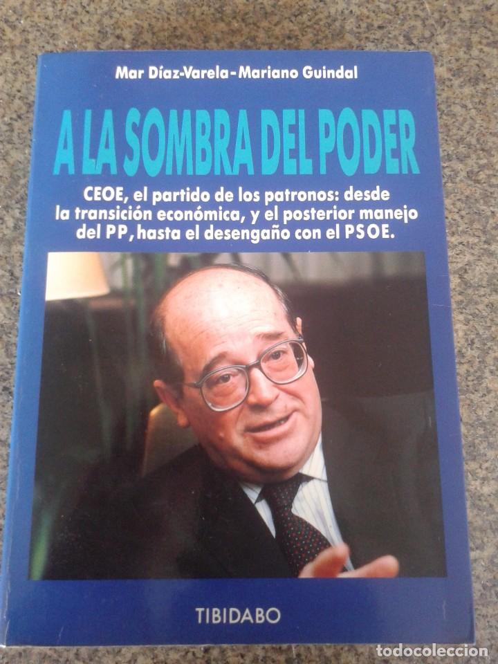 Libros: A LA SOMBRA DEL PODER -- CEOE -- MAR DIAZ VARELA Y MARIANO GUINDAL -- TIBIDABO - 1990 -- - Foto 1