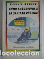 Libros: C&oacute;mo sobrevivir a la sanidad p&uacute;blica - Aurelio Romero - Foto 1