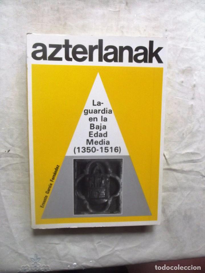 Libros: AZTERLANAK LA GUARDIA EN LA BAJA EDAD MEDIA 1350 - 1516 POR ERNESTO GARCIA FERNANDEZ