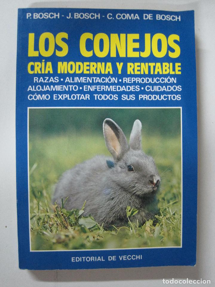 Libros: Los conejos cr&iacute;a moderna y rentable / P. Bosch - J. Bosch - C. Coma de Bosch - Foto 1