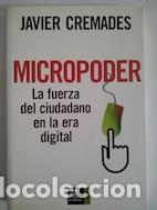 Libros: Micropoder. La fuerza del ciudadano en la era digital - Javier Cremades - Foto 1