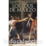 Libros: LOS IDUS DE MARZO - Wilder,Thornton - Foto 1